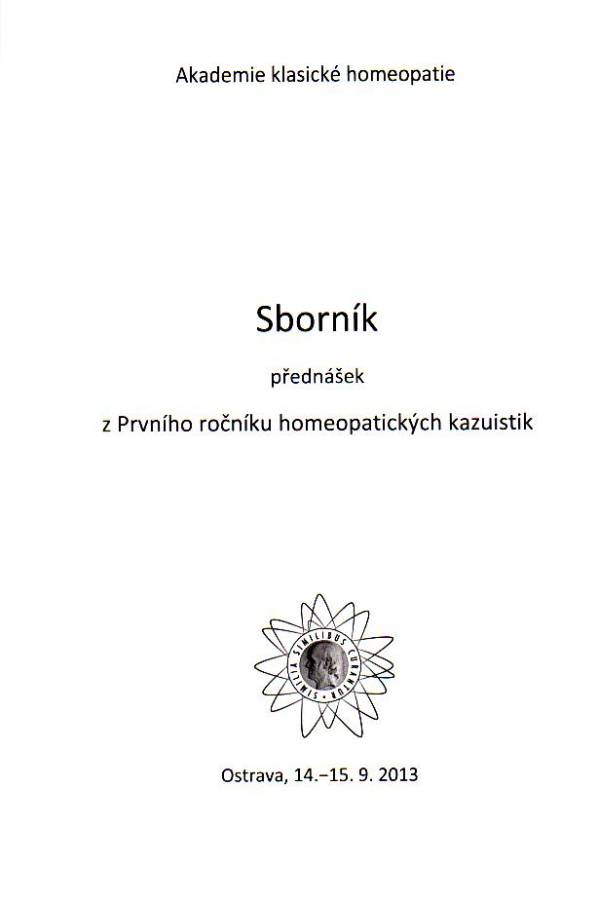Sborník přednášek z Prvního ročníku homeopatických kazuistik 2013